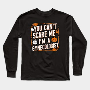 You can't scare me I'm a gynecologist | doctor lover Long Sleeve T-Shirt